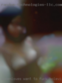 Womenloves want to fuck bolevia from Houston TX.